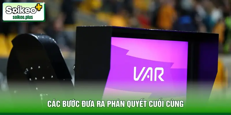 Các bước đưa ra phán quyết cuối cùng