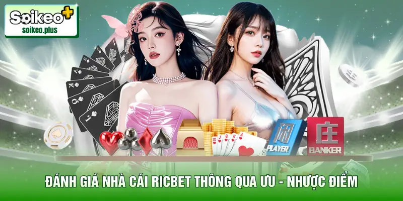 Đánh giá nhà cái Ricbet thông qua ưu - nhược điểm