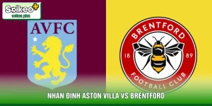 Nhận Định Aston Villa Vs Brentford, 21h Ngày 01/02 - EPL