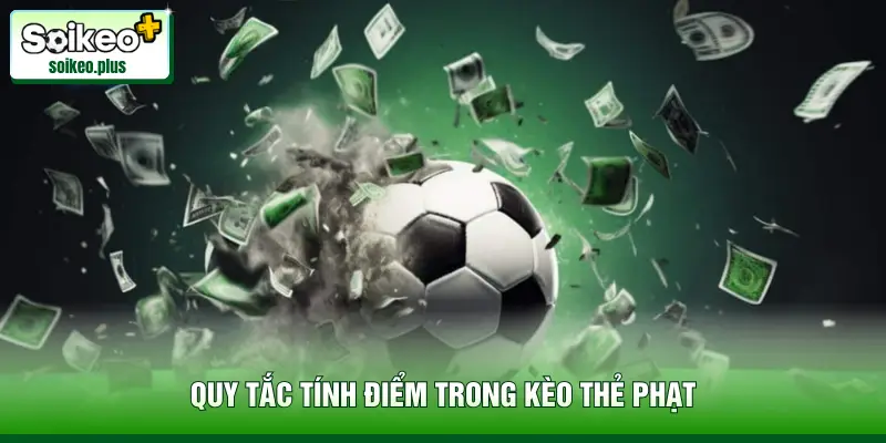 Quy tắc tính điểm trong kèo thẻ phạt